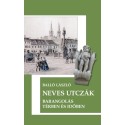 Balló László: Neves utczák - Barangolás térben és időben