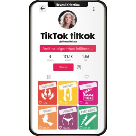 Hevesi Krisztina: Tiktok titkok - Amit az algoritmus letiltana
