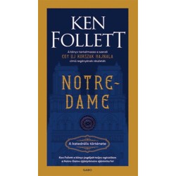 Ken Follett: Notre-Dame - A katedrális története