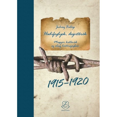 Hadifoglyok, dezertőrök - Magyar katonák az olasz hátországban (1915-1920)