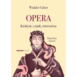 Winkler Gábor: Opera - Királyok, csaták, történelem