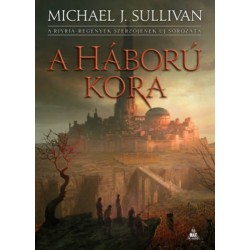 Michael J. Sullivan: A háború kora - Az Első Birodalom legendái 3.
