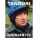 Tandori Dezső: Tandori - Szubjektív