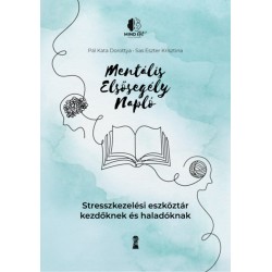 Sas Eszterkrisztina, Pál Kata Dorottya: Mentális elsősegély napló - Stresszkezelési eszköztár kezdőknek és haladóknak