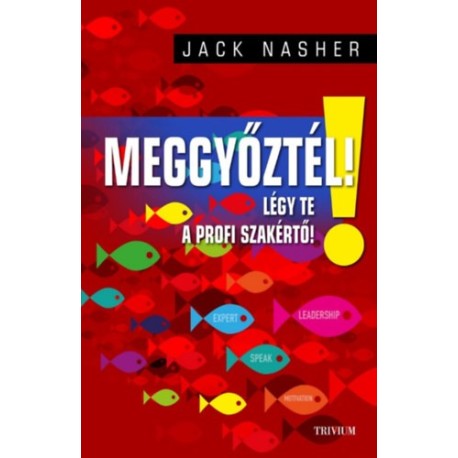 Jack Nasher: Meggyőztél! - Légy Te a profi szakértő!
