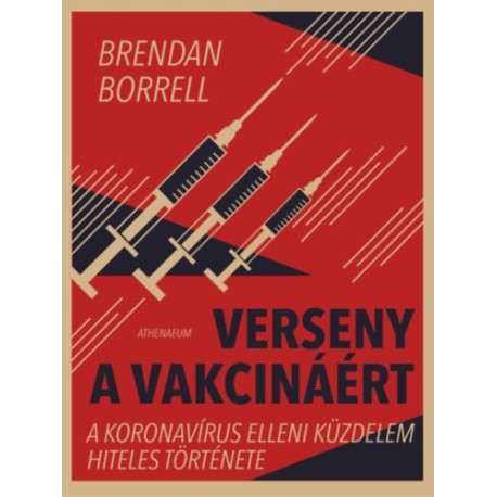 Brendan Borrell: Verseny a vakcináért - A koronavírus elleni küzdelem hiteles története