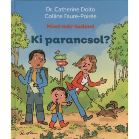 Dr. Catherine Dolto, Colline Faure-Poirée: Ki parancsol? - Most már tudom!