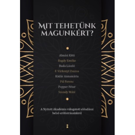 Mit tehetünk magunkért? - A Nyitott Akadémia válogatott előadásai belső erőforrásainkról