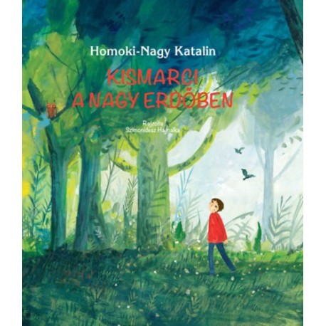 Homoki-Nagy Katalin: Kismarci a nagy erdőben