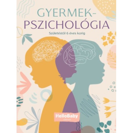 Gyermekpszichológia - Születéstől 6 éves korig (HelloBaby könyvek)