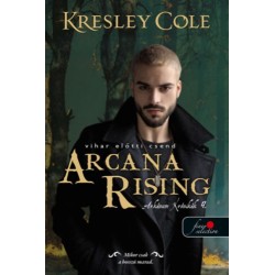 Kresley Cole: Arcana Rising - Vihar előtti csend - Az Arkánum Krónikák 4.