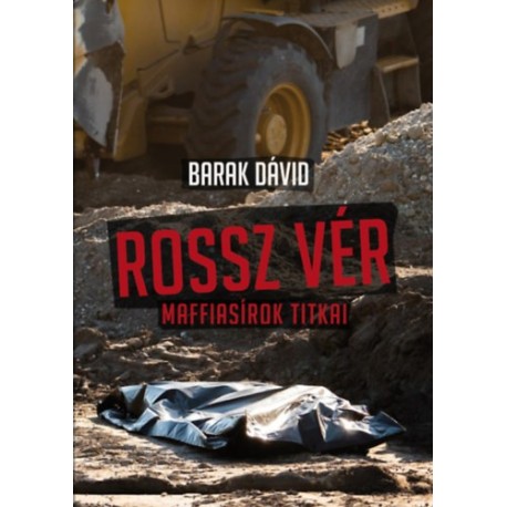 Barak Dávid: Rossz vér - Maffiasírok titkai