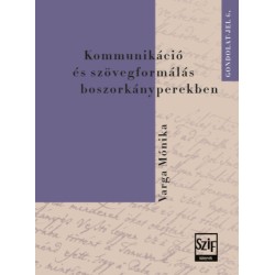 Varga Mónika: Kommunikáció és szövegformálás boszorkányperekben