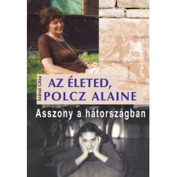 Szávai Géza: Az életed, Polcz Alaine - Asszony a hátországban