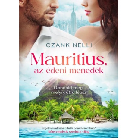 Czank Nelli: Mauritius, az édeni menedék - Gondold meg, melyik útra lépsz