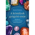 Karen Frazier: A kristályok gyógyító ereje - Kézikönyv a kristályok helyes alkalmazásához