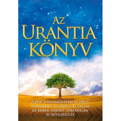 Az Urantia könyv - Magyarázatok az Istennel, a világegyetemmel, a Jézussal és az emberrel kapcsolatos rejtelmekre