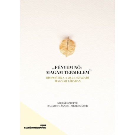 Balajthy Ágnes (szerk.): Biopoetika a 20-21. századi magyar lírában