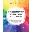 Leah Guzman: A művészetterápia esszenciális gyakorlatai - Hatékony módszerek a szorongás, a depresszió és a traumák kezelésére