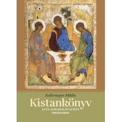 Kellermayer Miklós: Kistankönyv - Az Út, az Igazság és az Élet trilógiához