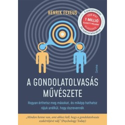 Henrik Fexeus: A gondolatolvasás művészete - Hogyan érthetsz meg másokat, és miképp hathatsz rájuk anélkül, hogy észrevennék