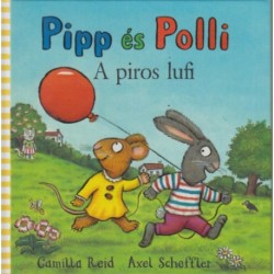 Axel Scheffler, Camilla Reid: Pipp és Polli - A piros lufi