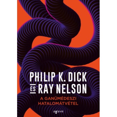 Philip K. Dick, Ray Nelson: A ganümédeszi hatalomátvétel