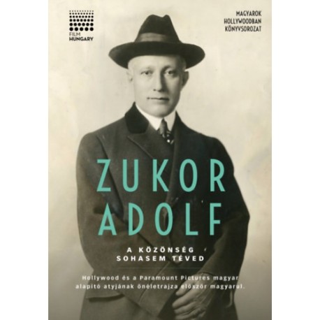 Zukor Adolf: A közönség sohasem téved