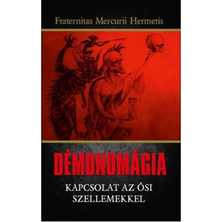 Fraternitas Mercurii Hermetis rend: Démonomágia - Kapcsolat az ősi szellemekkel