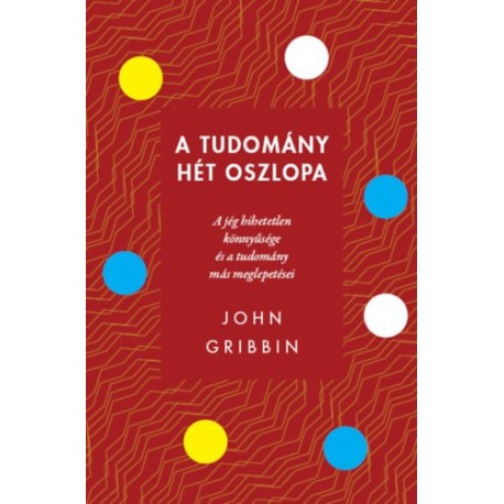John Gribbin: A tudomány hét oszlopa - A jég hihetetlen könnyűsége és a tudomány más meglepetései