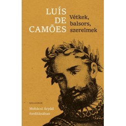 Luis de Camoes: Vétkek, balsors, szerelmek