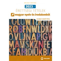 Árva László, Simon Ferenc: 2023. évi érettségi tételek magyar nyelv és irodalomból (40 emelt szintű tétel)