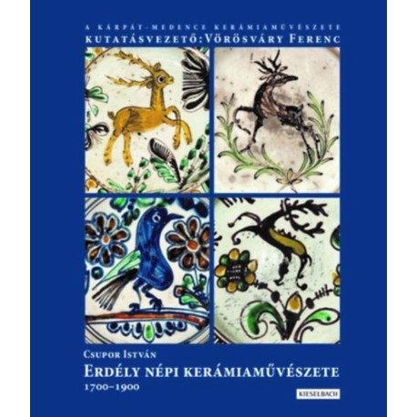 Csupor István: Erdély népi kerámiaművészete 1700-1900 - Bővített második kiadás