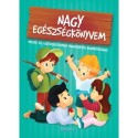Szeghy Karolina: Nagy egészségkönyvem - Mesék az egészségtudatos magatartás kialakításához