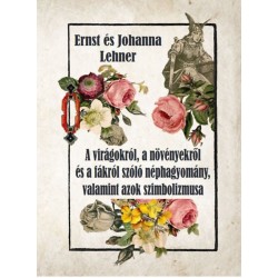 Ernst Lehner, Johanna Lehner: A virágokról, a növényekről és a fákról szóló néphagyomány, valamint azok szimbolizmusa