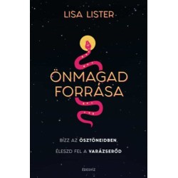 Lisa Lister: Önmagad forrása - Bízz az ösztöneidben, Éleszd fel a varázserőd