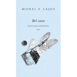 Mohai V. Lajos: Bel canto - Álom a régi Kanizsáról