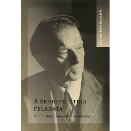 Demeter Tamás: A zeneesztétika feladata - Molnár Antal válogatott tanulmányai