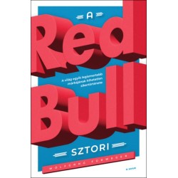 Wolfgang Fürweger: A Red Bull-sztori - A világ egyik legismertebb márkájának hihetetlen sikertörténete