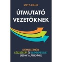 Gary A. Bolles: Útmutató vezetőknek - Szemléletmód, készségtár és eszközkészlet bizonytalan időkre