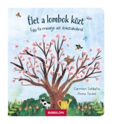 Anna Traube: Élet a lombok közt - Egy fa meséje az évszakokról