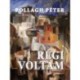 Pollágh Péter: Régi voltam