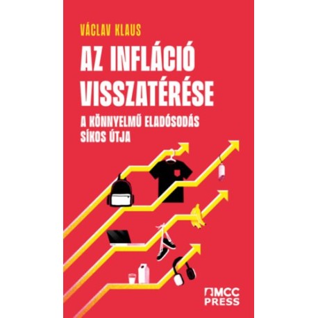 Václav Klaus: Az infláció visszatérése - A könnyelmű eladósodás síkos útja