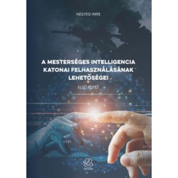 Négyesi Imre: A mesterséges intelligencia katonai felhasználásának lehetőségei