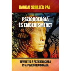 Harkai Schiller Pál: Pszichológia és emberismeret - Bevezetés a pszichológiába és a pszichotechnikába