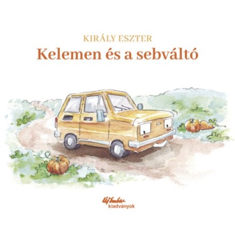 Király Eszter: Kelemen és a sebváltó