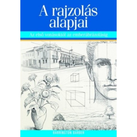 Barrington Barber: A rajzolás alapjai - Az első vonásoktól az emberábrázolásig