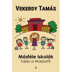 Vekerdy Tamás: Másféle iskolák - Talán a Waldorf?