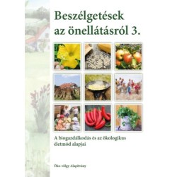 Kun András: Beszélgetések az önellátásról 3. kötet - A biogazdálkodás és az ökologikus életmód alapjai