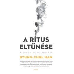 Han Byung-Chul: A rítus eltűnése - A jelen topológiája